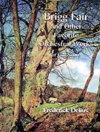 Brigg Fair and Other Favorite Orchestral Works in Full Score