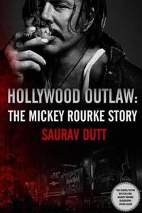 Hollywood Outlaw: The Mickey Rourke Story