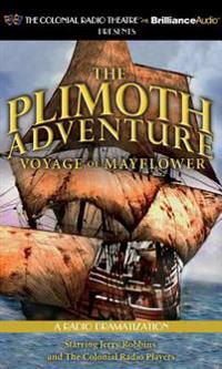 The Plimoth Adventure: Voyage of Mayflower: A Radio Dramatization