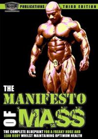 The Manifesto of Mass - The Bodybuilding Blueprint For a Freaky Huge & Ripped to Shreds Body