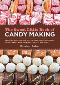 The Sweet Little Book of Candy Making