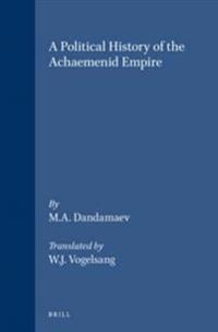 A Political History of the Achaemenid Empire