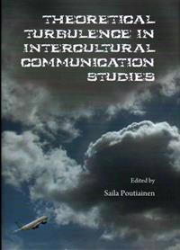 Theoretical Turbulence in Intercultural Communication Studies