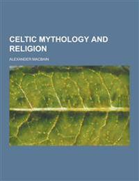 CELTIC MYTHOLOGY AND RELIGION