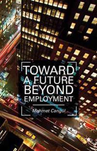 Toward a Future Beyond Employment