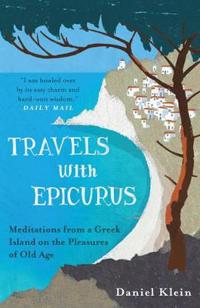 Travels with Epicurus - Meditations from a Greek Island