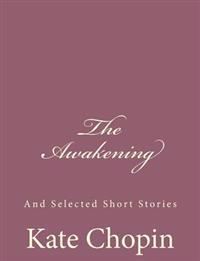 The Awakening: And Selected Short Stories