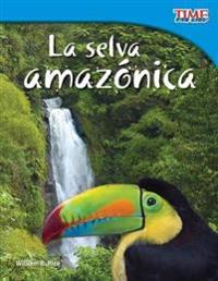 La Selva Amazonica = The Amazon Rainforest