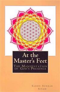 At the Master's Feet: The Manifestation of God's Presence