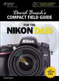 David Busch's Compact Field Guide for the Nikon D610