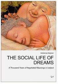 The Social Life of Dreams: A Thousand Years of Negotiated Meanings in Iceland