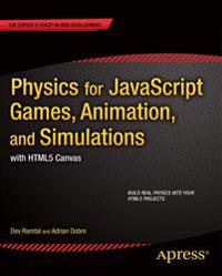 Physics for JavaScript Games, Animation, and Simulations: With HTML5 Canvas