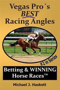Vegas Pro's Best Racing Angles: Betting & Winning Horse Races