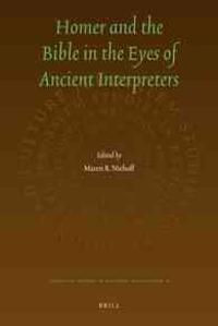 Homer and the Bible in the Eyes of Ancient Interpreters