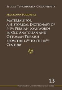 Materials for a Historical Dictionary of New Persian Loanwords in Old Anatolian and Ottoman Turkish from the 13th to the 16th Century