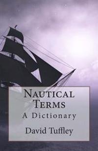 Nautical Terms: A Dictionary