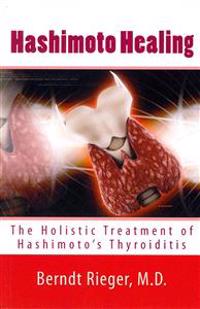 Hashimoto Healing. the Holistic Treatment of Hashimoto's Thyroiditis
