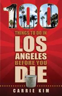 100 Things to Do in Los Angeles Before You Die