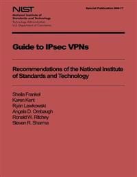 Guide to Ipsec VPNs: Recommendations of the National Institute of Standards and Technology