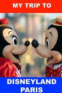 My Trip to Disneyland Paris
