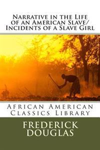 Narrative in the Life of an American Slave/Incidents of a Slave Girl