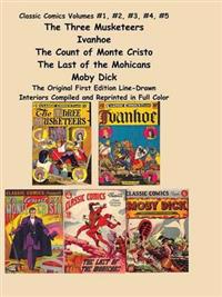 Classic Comics Volumes #1, #2, #3, #4, #5 the Three Musketeers, Ivanhoe, the Count of Monte Cristo, the Last of the Mohicans and Moby Dick