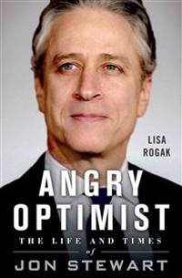 Angry Optimist: The Life and Times of Jon Stewart
