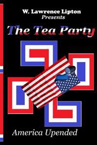 The Tea Party: America Upended