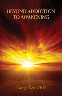 Beyond Addiction to Awakening