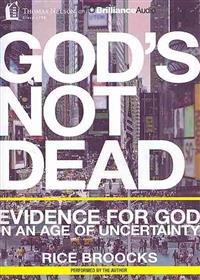 God's Not Dead: Evidence for God in an Age of Uncertainty