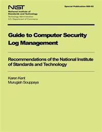 Guide to Computer Security Log Management: Recommendations of the National Institute of Standards and Technology
