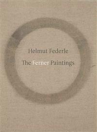 Helmut Federle: The Ferner Paintings