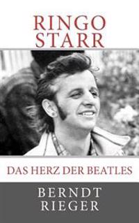 Ringo Starr. Das Herz Der Beatles