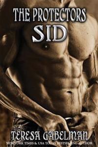 Sid (the Protectors Series) Book #4: Sid (the Protectors Series) Book #4