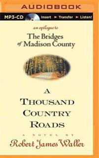 A Thousand Country Roads: An Epilogue to the Bridges of Madison County