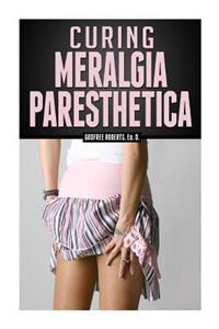 Curing Meralgia Paresthetica: Burning Thigh Pain Treatment