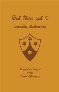 God Alone and I: Carmelite Meditations