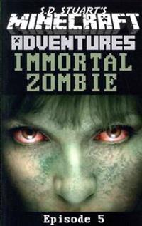 Immortal Zombie: A Minecraft Adventure
