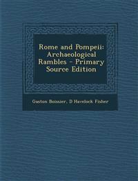 Rome and Pompeii: Archaeological Rambles - Primary Source Edition