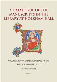 A Catalogue of the Manuscripts in the Library at Holkham Hall