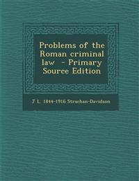 Problems of the Roman criminal law  - Primary Source Edition