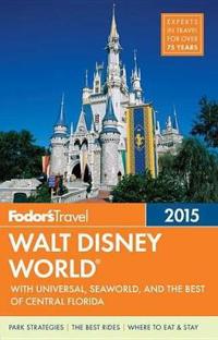 Fodor's Walt Disney World: With Universal, Seaworld & the Best of Central Florida [With Map]