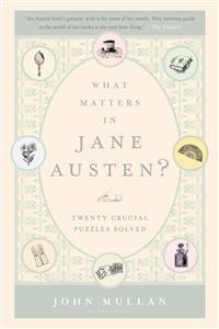 What Matters in Jane Austen?: Twenty Crucial Puzzles Solved