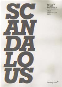 Scandalous - a Reader on Art and Ethics