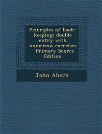 Principles of book-keeping: double entry with numerous exercises - Primary Source Edition