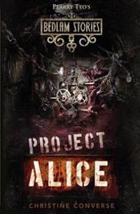 Bedlam Stories: Project Alice
