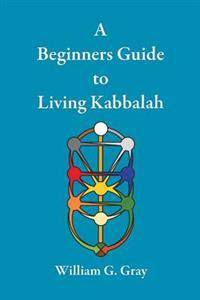 A Beginners Guide to Living Kabbalah