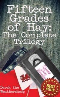 Fifteen Grades of Hay: The Complete Trilogy