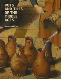 Pots and Tiles of the Middle Ages