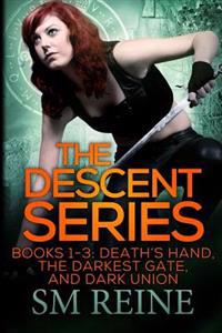 The Descent Series, Books 1-3: Death's Hand, the Darkest Gate, and Dark Union: An Urban Fantasy Omnibus